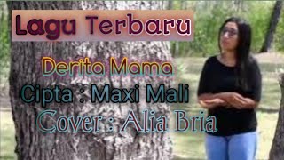 Download lagu DERITA MAMA-CIPT:MAXI MALI-VOC:ALIA BRIA-MUSIK:MAXI MALI
