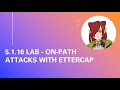 5 1 16 Lab On Path Attacks with Ettercap