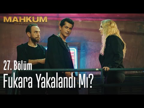Fukara Yakalandı Mı Mahkum 27 Bölüm 