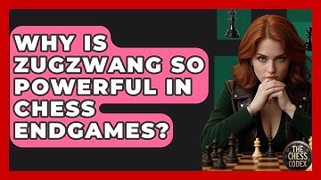Why Is Zugzwang So Powerful In Chess Endgames? - The Chess Codex