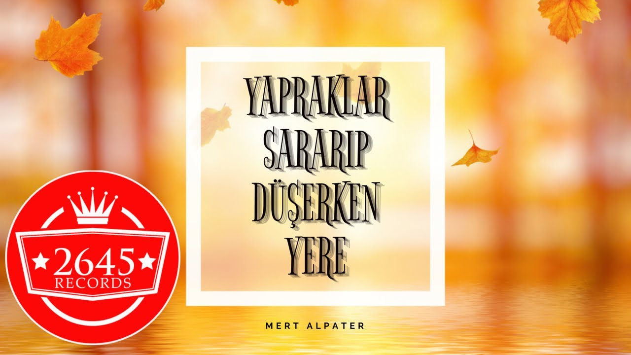 Mert Alpater - Yapraklar Sararıp Düşerken Yere - YouTube