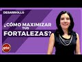 Desarrollo Empresarial | COMO MÁXIMIZAR TUS FORTALEZAS (Funciona) | Desarrollo y Motivación