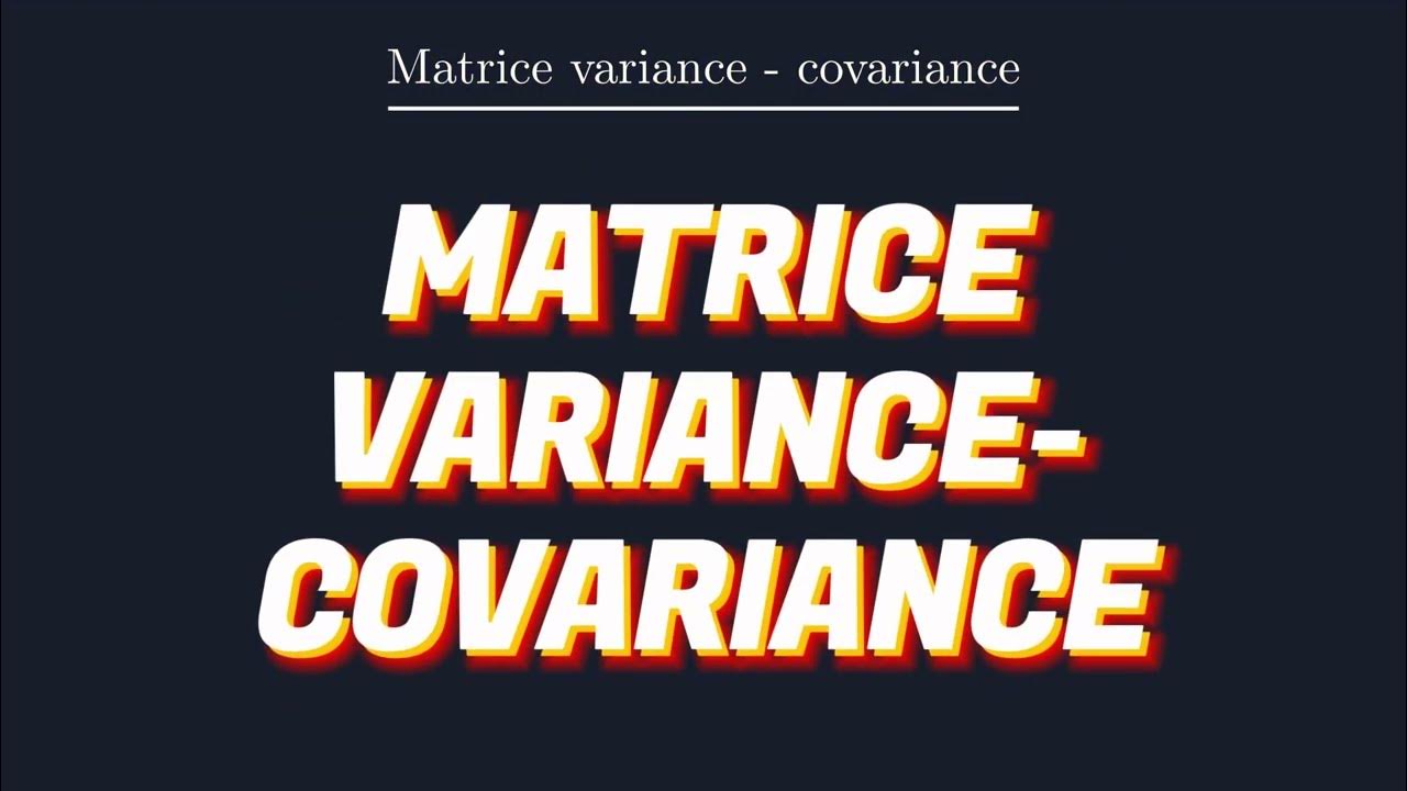 Qu'est-ce que c'est que la MATRICE VARIANCE-COVARIANCE? - YouTube