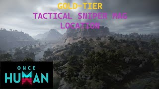 Once Human - Gold-Tier Tactical Sniper Mag - Location