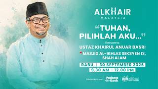 Tuhan, Pilihah Aku | Ustaz Khairul Anuar Basri KAB | Alkhair Malaysia