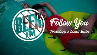 ToonSquad X Donut Music - Follow You