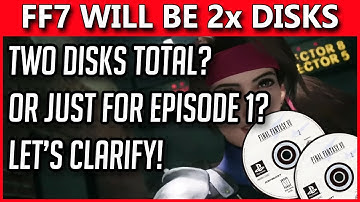Final Fantasy 7 Remake | Two Disks But Multiple Episodes Confusion - CLARIFICATION OF E3 DETAILS!
