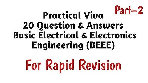 Practical Viva Questions  & Answers Basic Electrical &  Electronics Engineering | BEEE Viva