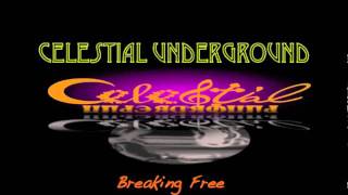 Celestial Underground- Breaking Free