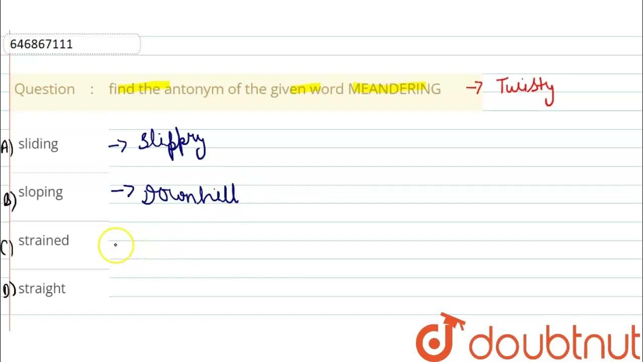 find the antonym of the given word MEANDERING CLASS 14 ANTONYMS