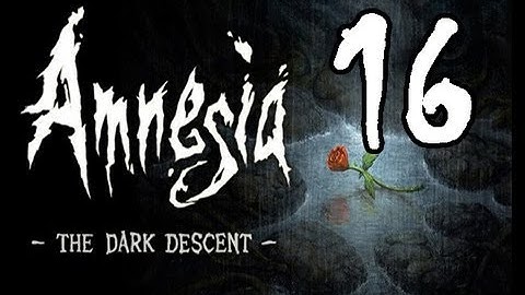 Amnesia: The Dark Descent FML-Through Part 16: Carpet Cleaner