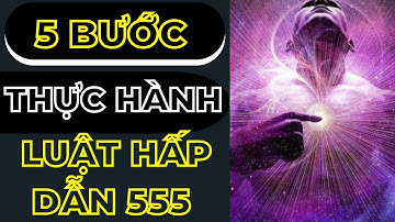 5 Bước Thực Hành Luật Hấp Dẫn 555 Vượt Xa Mong Đợi || Khám Phá Bí Mật Vũ Trụ