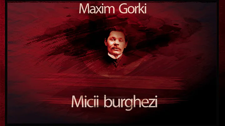 Micii burghezi (1959) - Maxim Gorki