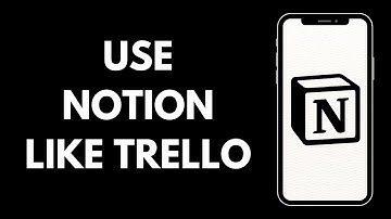 How Can You Use The Notion Like Trello