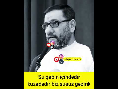 Hacı Şahindən Şeir. Su qabın içindədir kuzədədir biz susuz gəzirik...