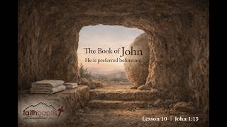 He is preferred before me - Lesson 10: The Book of John