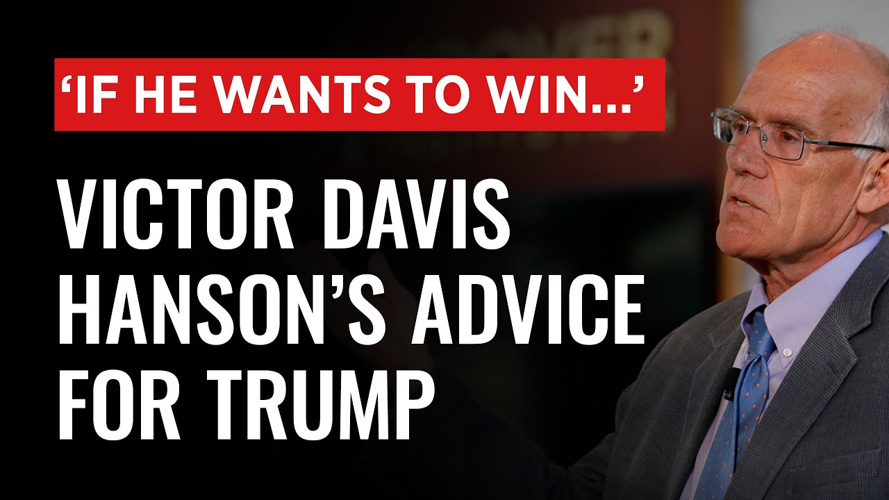 'IF HE WANTS TO WIN...' Victor Davis Hanson's Advice for Trump YouTube