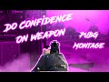 Do Confidence On Weapon | PUBG Montage | BLUE_DeMoN