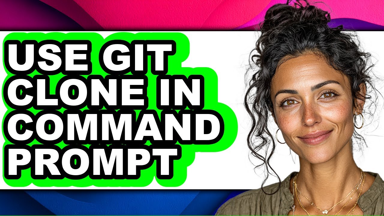 How to Use Git Clone in Command Prompt - Full Guide