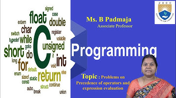 Problems on Precedence of operators and Expression Evaluation by Ms.B Padmaja