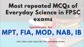 Most repeated & expected MCQs of everyday science for MPT 2024, FIA, IB & NAB|everyday science MCQs