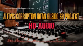 Alfons Corruption Irfan Busido 69 project | HD audio