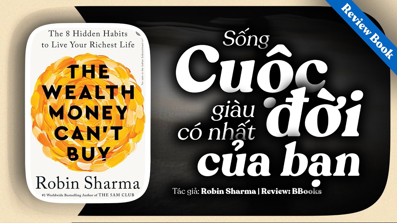 [Review sách] The Wealth Money Can’t Buy – 8 Thói Quen Của Sự Giàu Có Thật Sự | Robin Sharma