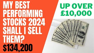 My Best Performing Stocks 2024 | Should I Sell Them?