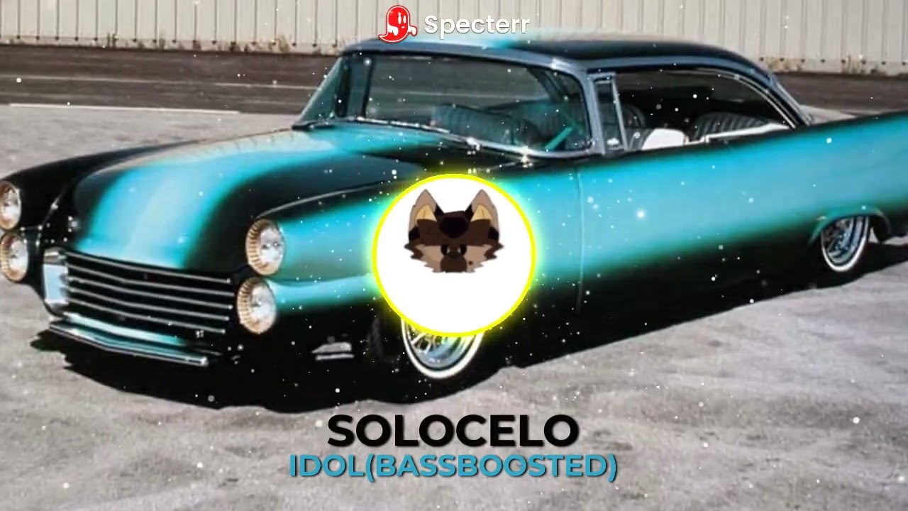 SOLOCELO-IDOL(BASSBOOSTED)