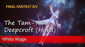 The Tam-Tara Deepcroft (Hard) as White Mage - FFXIV
