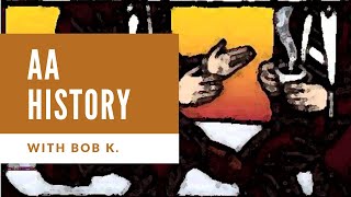 AA History with Bob K