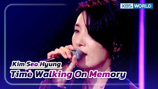 Time Walking On Memory - Kim Seo Hyung The Seasons Kbs World Tv 230728