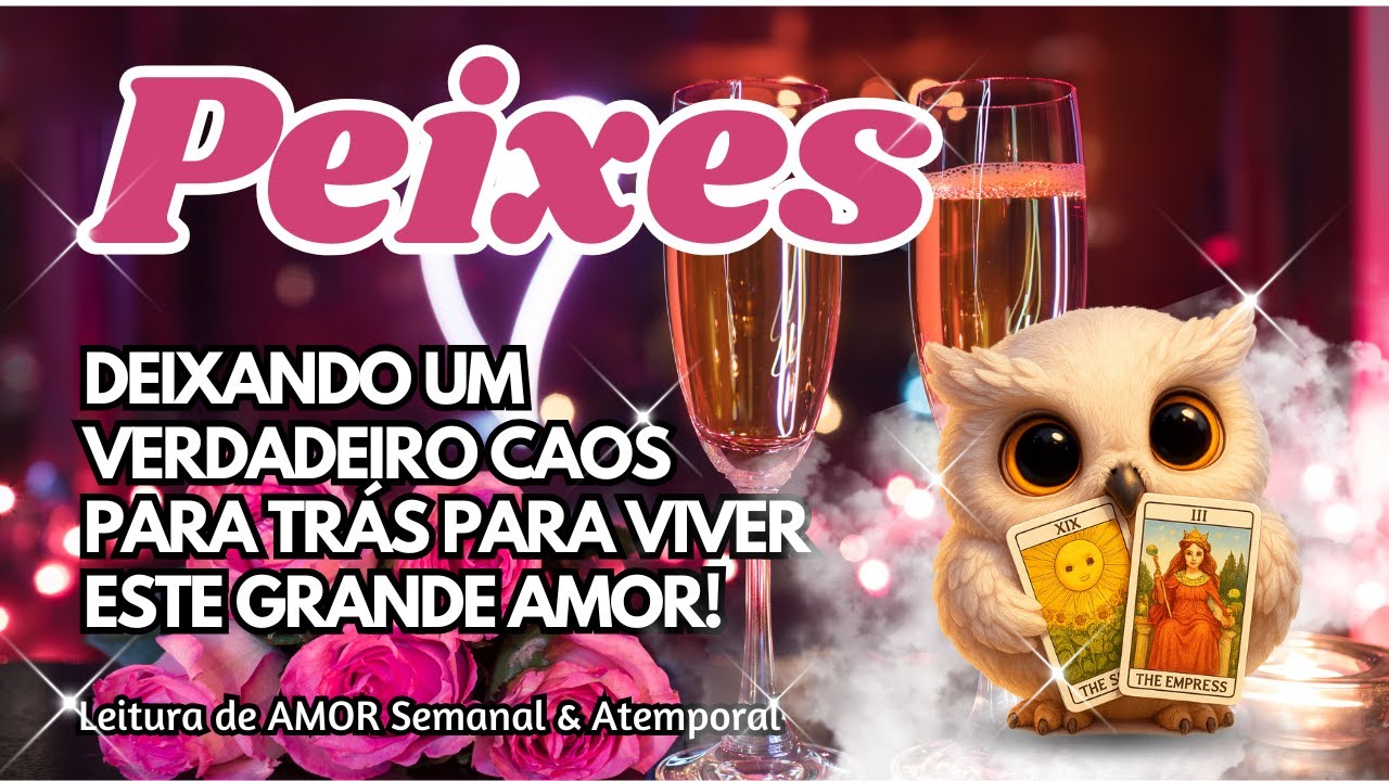 ♓ PEIXES 💕DEIXANDO UM VERDADEIRO CAOS PARA TRÁS PARA VIVER ESTE GRANDE AMOR!