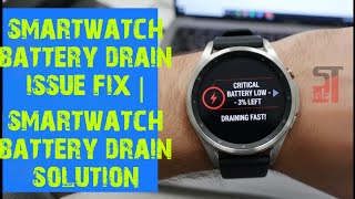 Smartwatch battery drain issue fix | Smartwatch battery drain solution