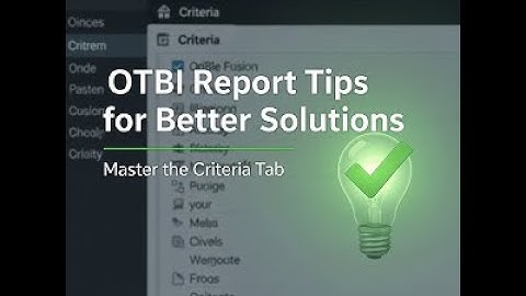 Oracle Fusion  OTBI Reports - Criteria section