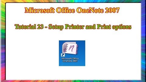Microsoft OneNote 2007 - how to setup printer and print options in onenote