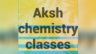 AKSH CHEMISTRY CLASSES SOLID STATE PART 1