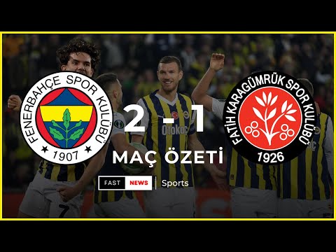 Fenerbahçe ve Fatih Karagümrük Maç Özeti ve Golleri 2-1