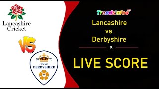 Lancashire vs Derbyshire, North Group - Live Cricket Score,