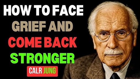 How to Face Grief and Come Back Stronger | Carl Jung Style Motivational Speech