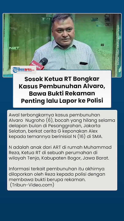 Awal Terbongkarnya Kasus Pembunuhan Alvaro Berkat Cerita Keponakan Alex, Pak RT Bawa Bukti Ini