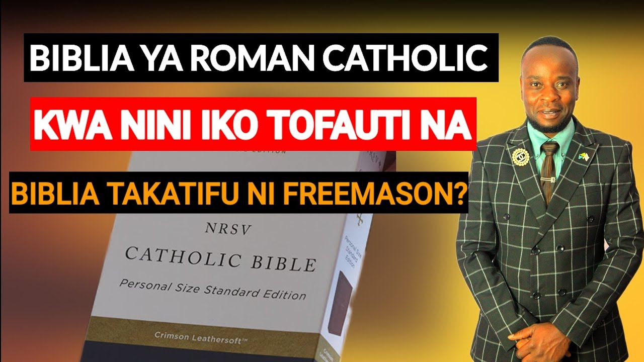 KWA NINI BIBLIA YA WAKATOLIKI IKO TOFAUTI NA BIBLIA TAKATIFU YAO NI FREEMASON?