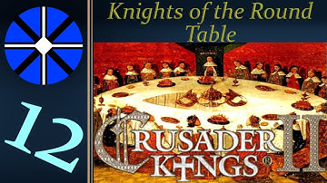 Part 12 - Knights of the Round Table - CK2