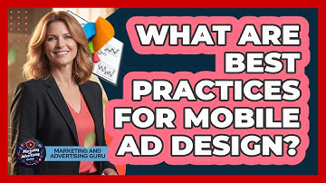What Are Best Practices For Mobile Ad Design?