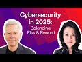 2025 State of Cybersecurity Webinar: Balancing Risk and Reward