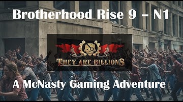 They Are Billions  - Brotherhood Rise 9 - Custom Map - N1 - Series Finale