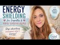 🌟 Energy Shielding for Empaths &amp; Highly Sensitive People | Stop Absorbing Everyone Else’s Energy