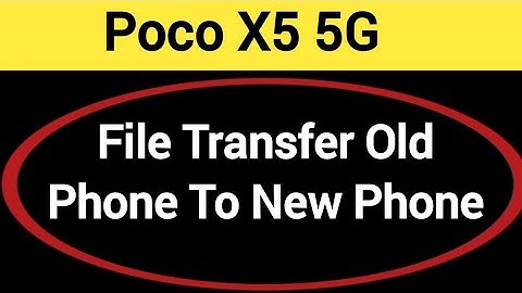 How to File transfer all data,  Poco X5 5G all file transfer old phone to new phone