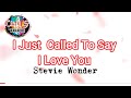 I Just Called To Say I Love You [Karaoke] Song by: Stevie Wonder