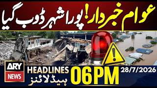 Heavy Rain, Flood Destroyed Punjab Cities | High Alert | 6 PM Headlines | ARY News | 28th July 2026